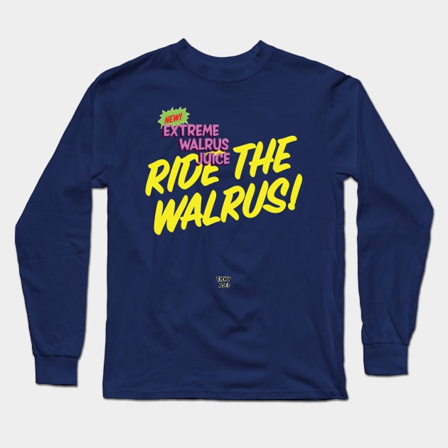 Ride The Walrus at Fishy Joes Long Sleeve T-Shirt by Eugene and Jonnie Tee's